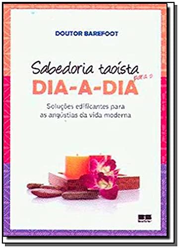 Ler Sabedoria Taoísta Para O Dia-A-Dia, do autor Doutor Barefoot